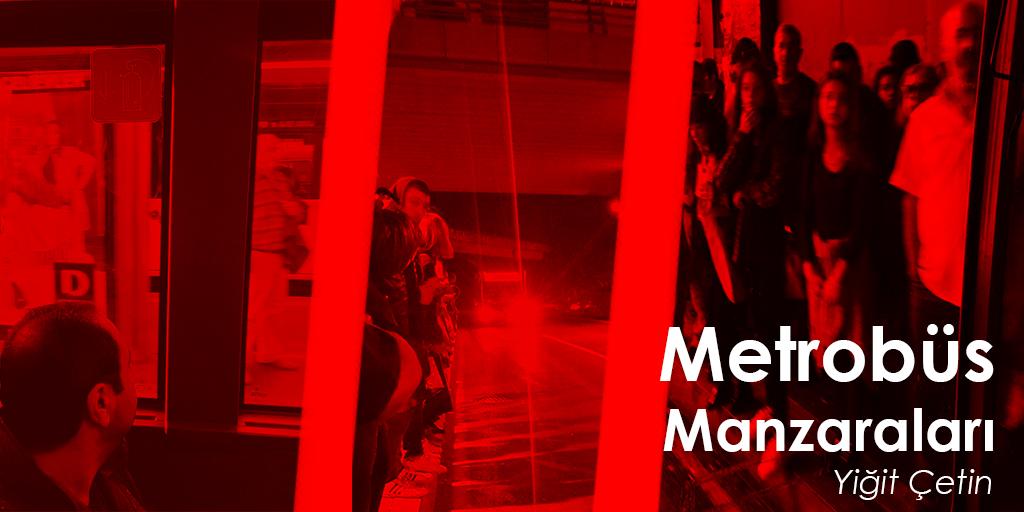 Metrobüs Manzarası | Yiğit Çetin