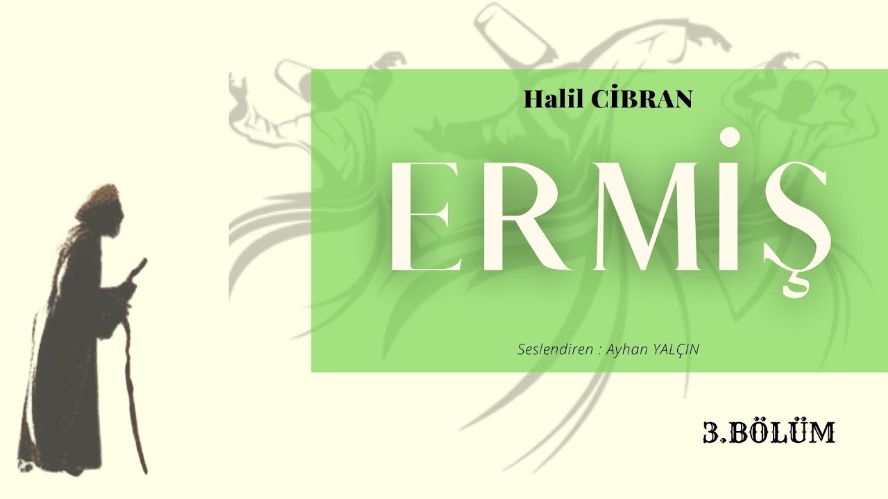 Halil Cibran / ERMİŞ / 3.Bölüm
