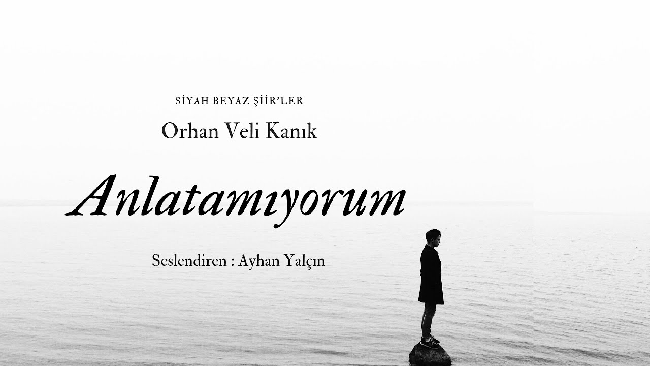 Orhan Veli Kanık / Anlatamıyorum